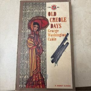 Old Creole Days ByGeorge Washington Cable A Signet Classic First Printing 1961